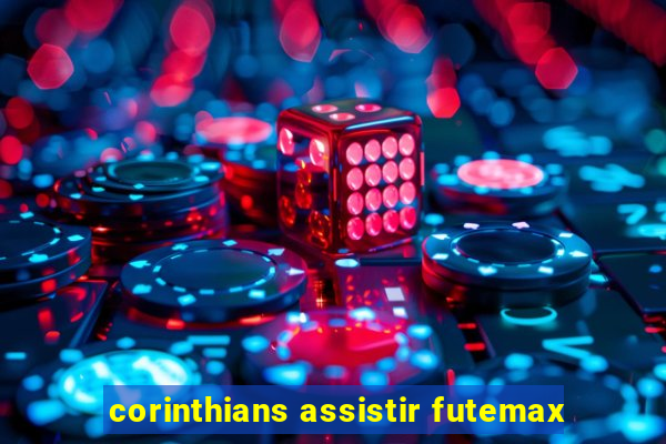 corinthians assistir futemax